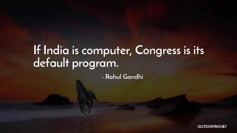 Computer Program Quotes By Rahul Gandhi Computer Program Quotes By Rahul Gandhi
