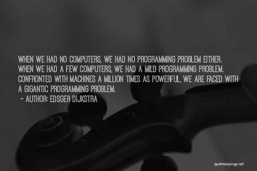 Computer Programming Quotes By Edsger Dijkstra