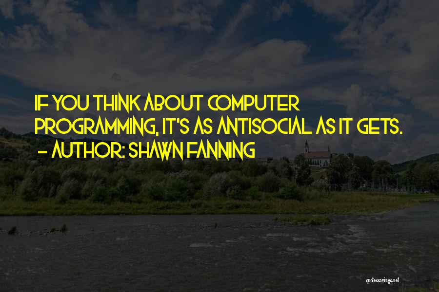 Computer Programming Quotes By Shawn Fanning