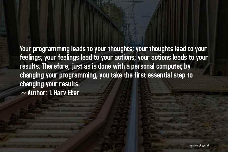 Computer Programming Quotes By T. Harv Eker