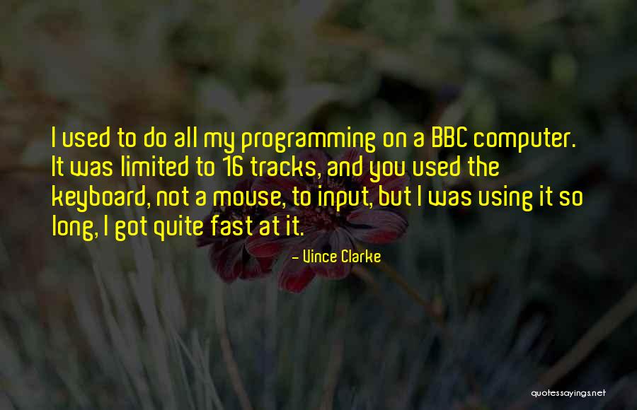 Computer Programming Quotes By Vince Clarke