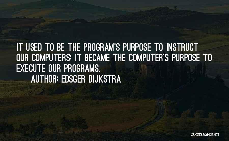 Computer Programs Quotes By Edsger Dijkstra