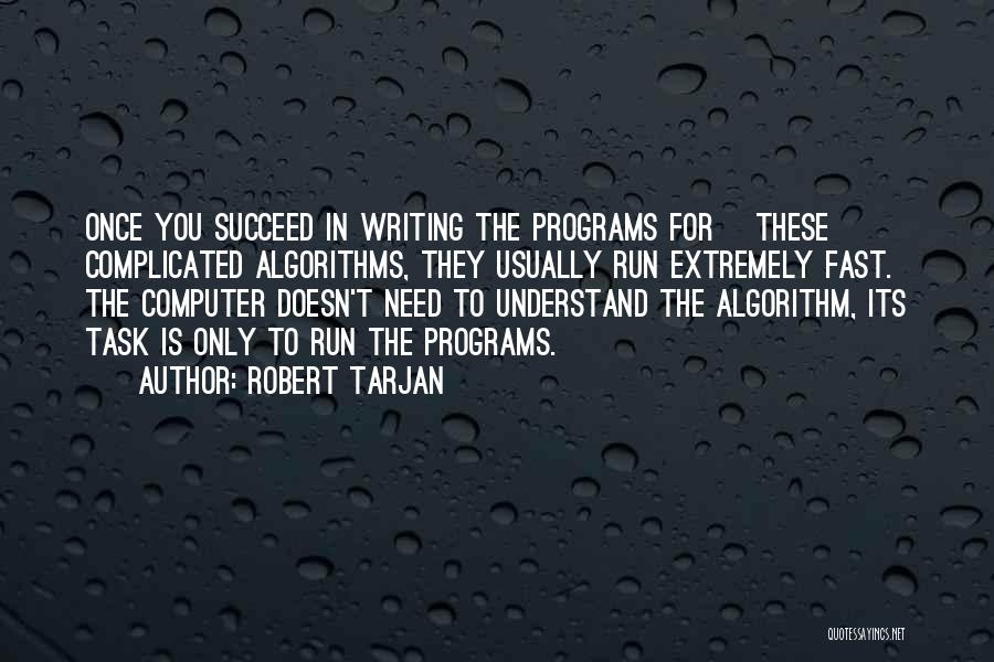 Computer Programs Quotes By Robert Tarjan