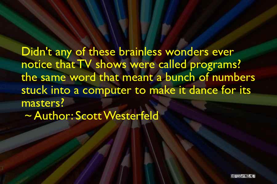 Computer Programs Quotes By Scott Westerfeld