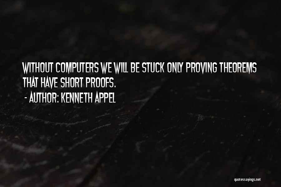 Computer Science Short Quotes By Kenneth Appel