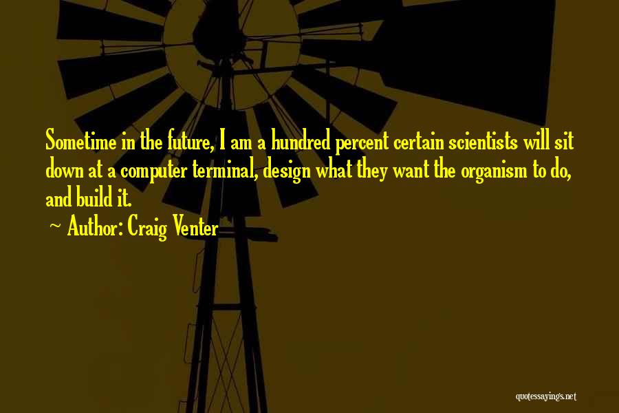 Computer Scientists Quotes By Craig Venter