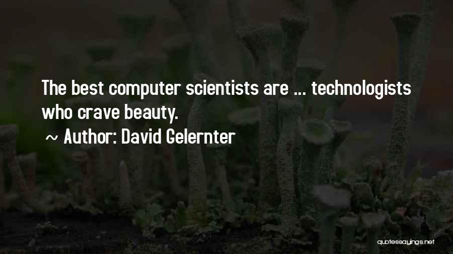 Computer Scientists Quotes By David Gelernter