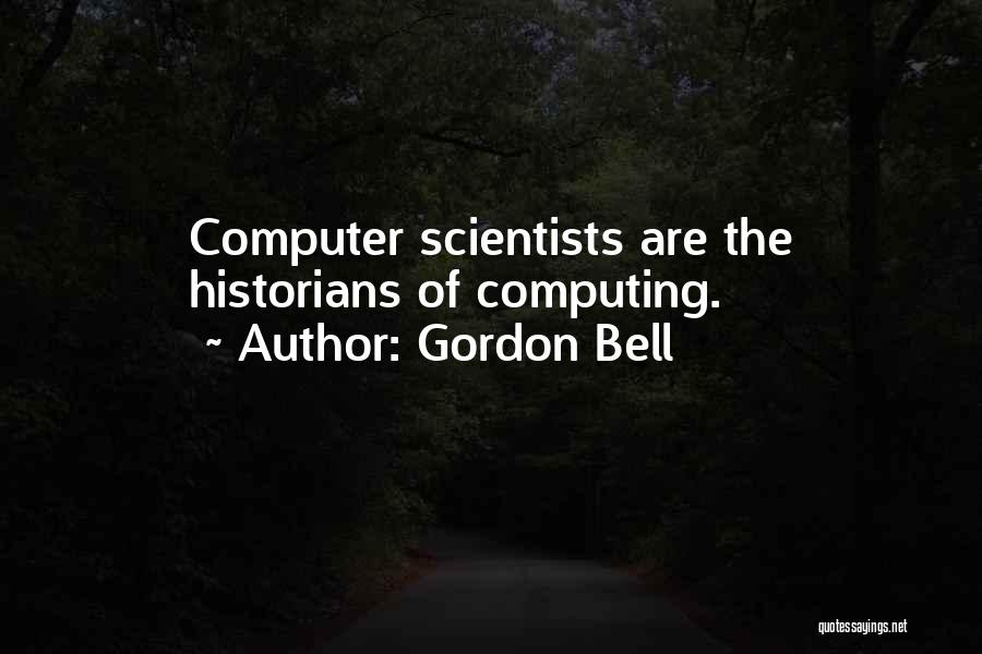 Computer Scientists Quotes By Gordon Bell