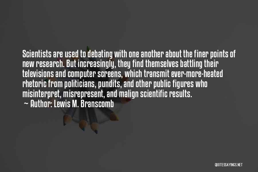 Computer Scientists Quotes By Lewis M. Branscomb