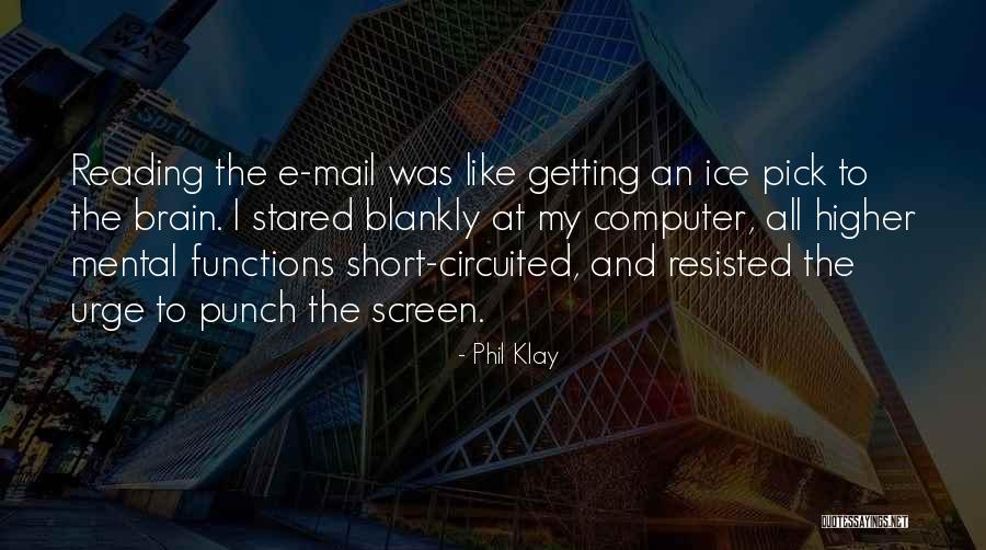 Computer Screen Quotes By Phil Klay Computer Screen Quotes By Phil Klay