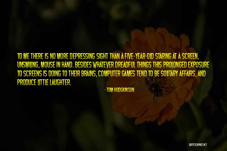 Computer Screen Quotes By Tom Hodgkinson Computer Screen Quotes By Tom Hodgkinson