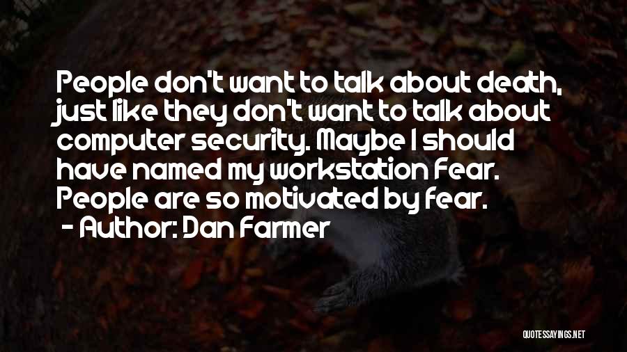 Computer Security Quotes By Dan Farmer