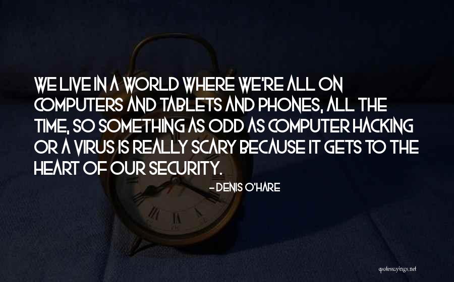 Computer Security Quotes By Denis O'Hare Computer Security Quotes By Denis O'Hare