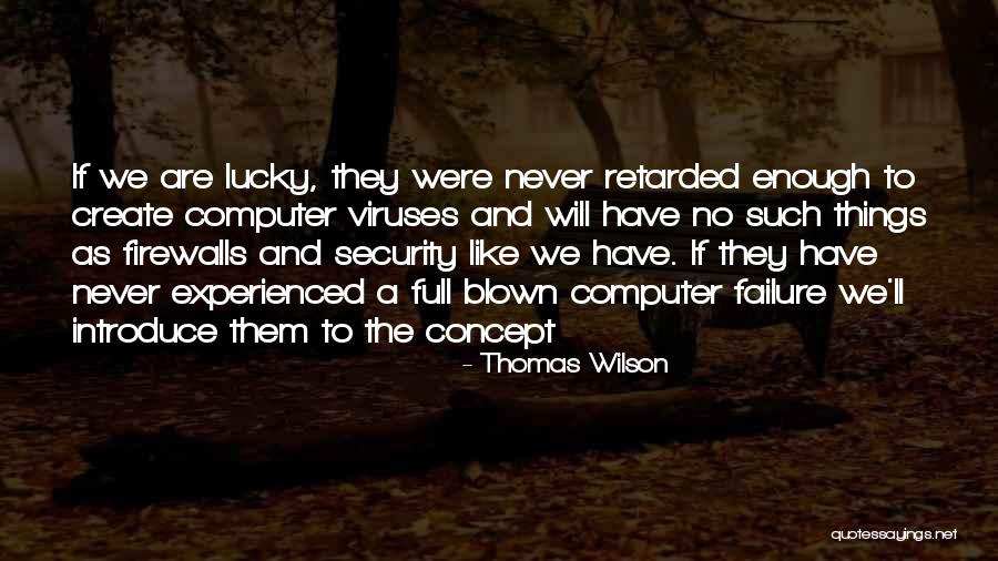 Computer Security Quotes By Thomas Wilson Computer Security Quotes By Thomas Wilson