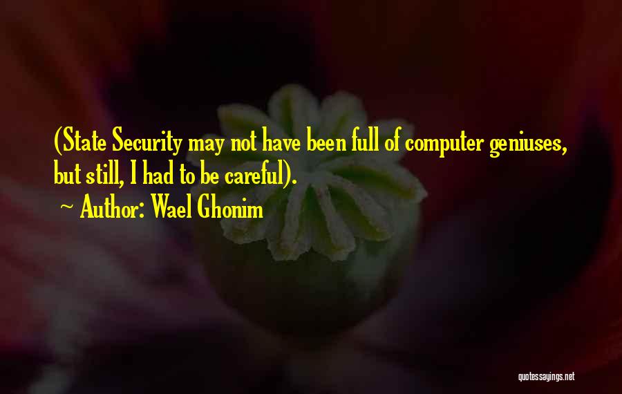 Computer Security Quotes By Wael Ghonim