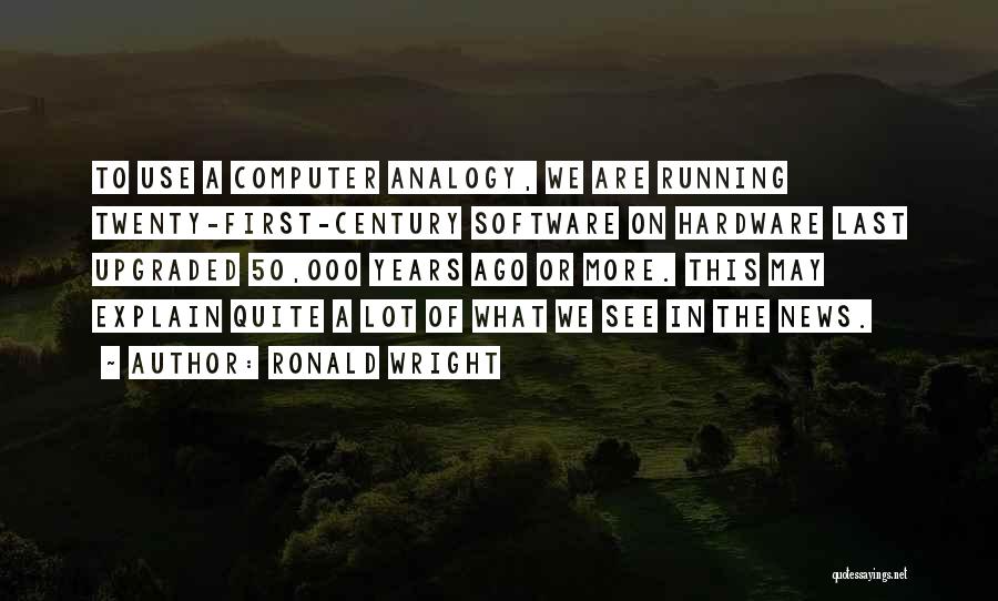 Computer Software Quotes By Ronald Wright