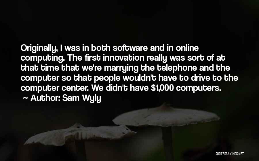Computer Software Quotes By Sam Wyly
