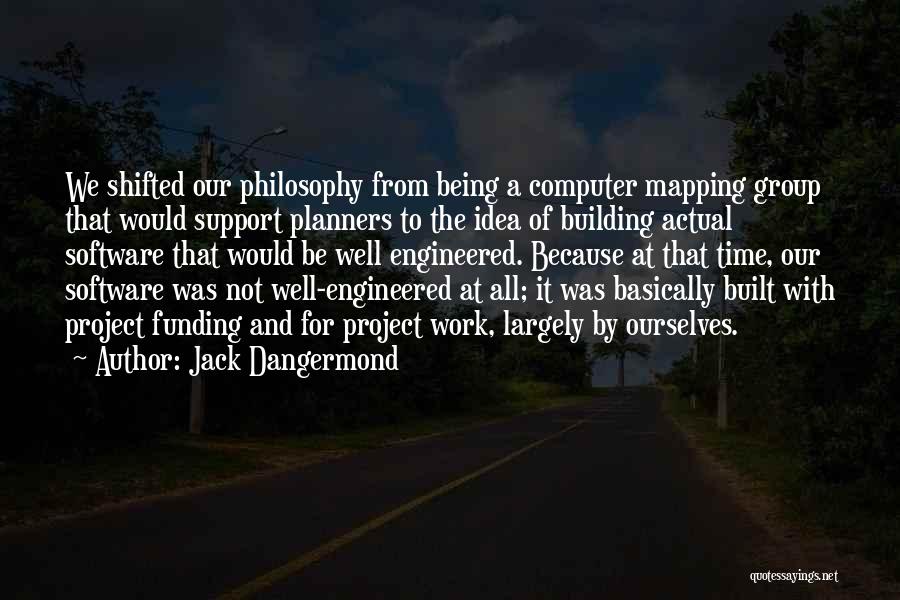 Computer Support Quotes By Jack Dangermond