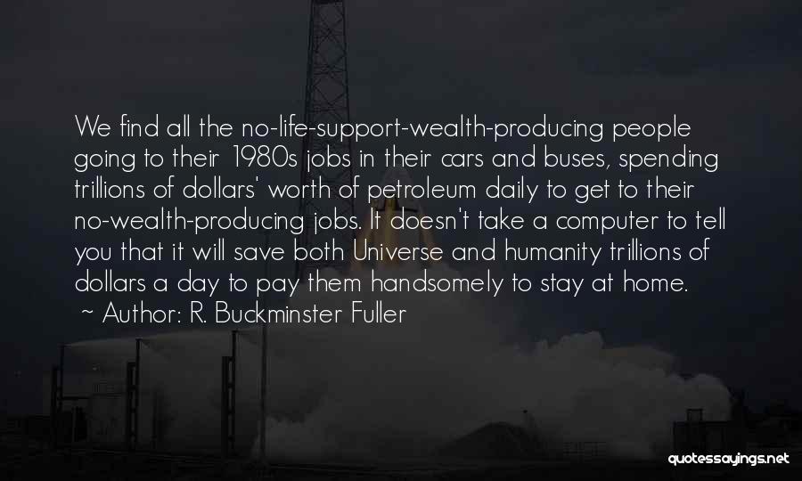 Computer Support Quotes By R. Buckminster Fuller