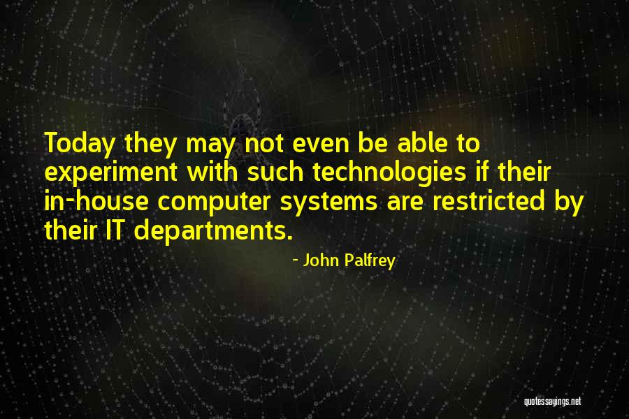 Computer Systems Quotes By John Palfrey