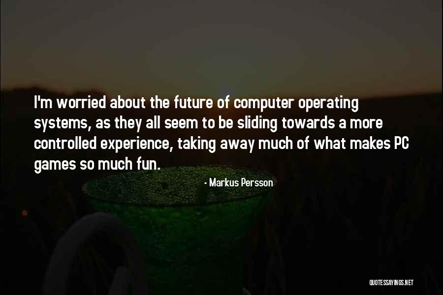 Computer Systems Quotes By Markus Persson Computer Systems Quotes By Markus Persson