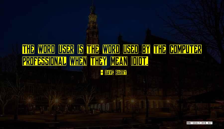 Computer User Quotes By Dave Barry