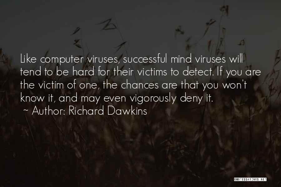 Computer Viruses Quotes By Richard Dawkins