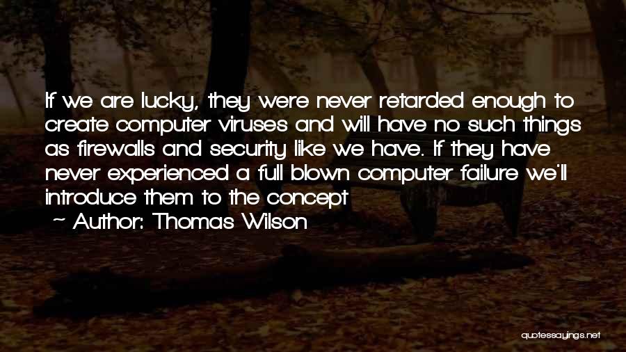 Computer Viruses Quotes By Thomas Wilson