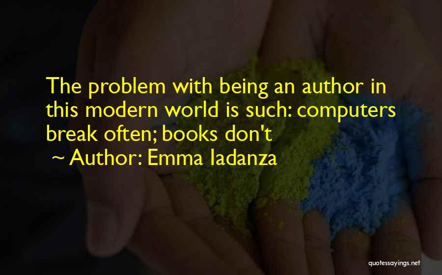 Computers And Books Quotes By Emma Iadanza