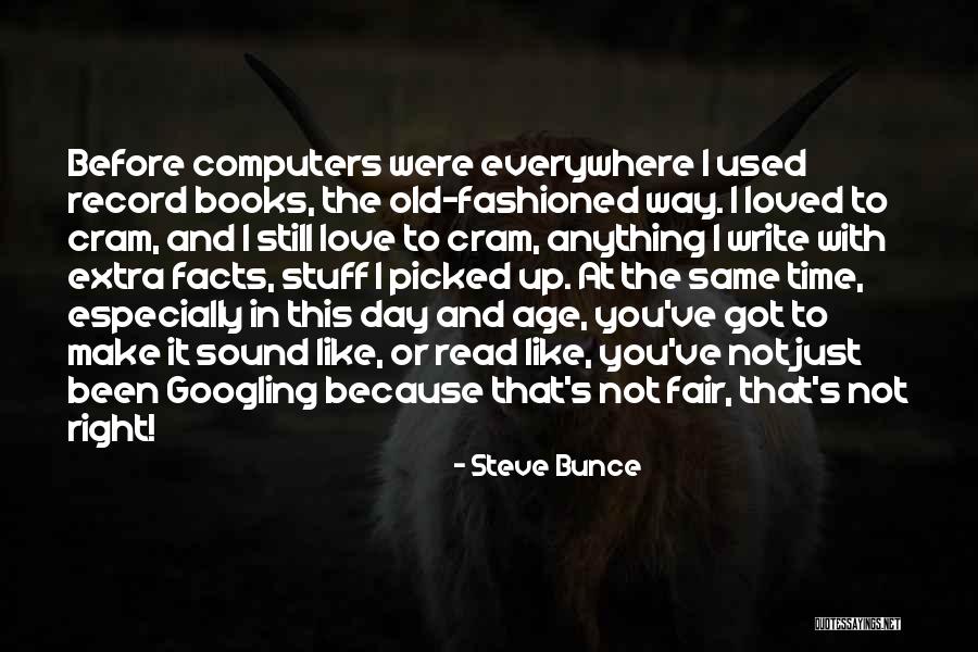 Computers And Books Quotes By Steve Bunce