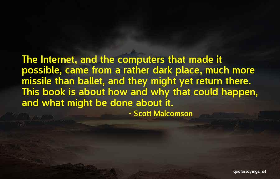 Computers And The Internet Quotes By Scott Malcomson Computers And The Internet Quotes By Scott Malcomson