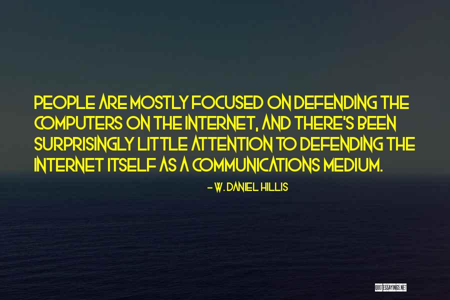 Computers And The Internet Quotes By W. Daniel Hillis Computers And The Internet Quotes By W. Daniel Hillis