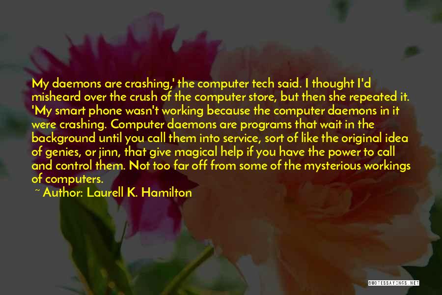 Computers Crashing Quotes By Laurell K. Hamilton