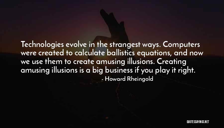 Computers In Business Quotes By Howard Rheingold Computers In Business Quotes By Howard Rheingold