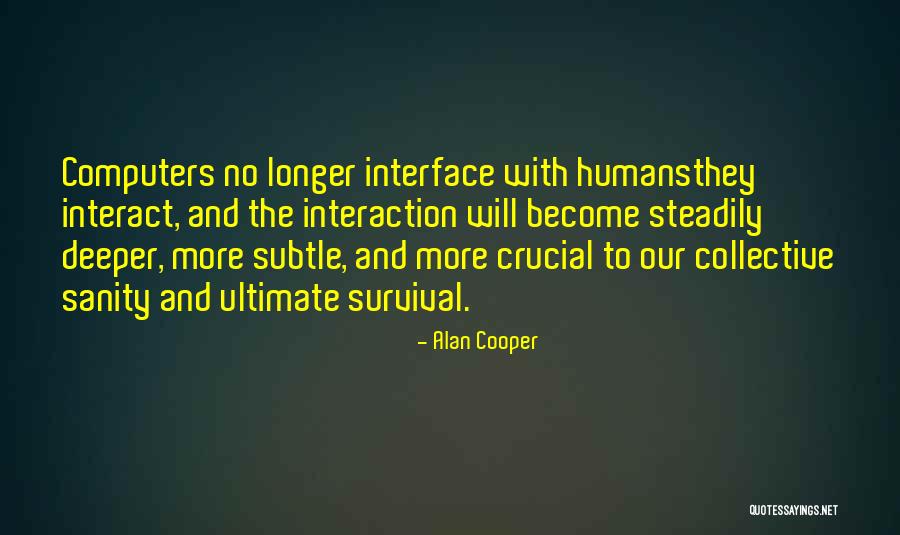 Computers Quotes By Alan Cooper