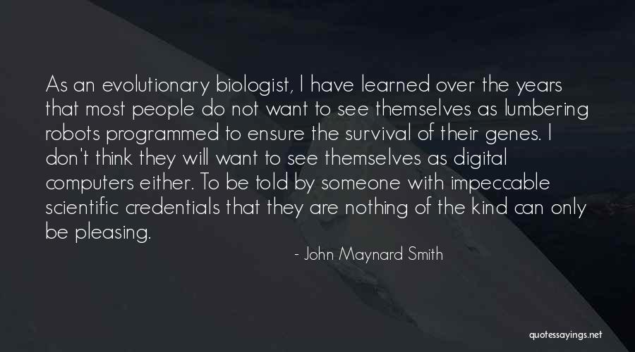 Computers Quotes By John Maynard Smith