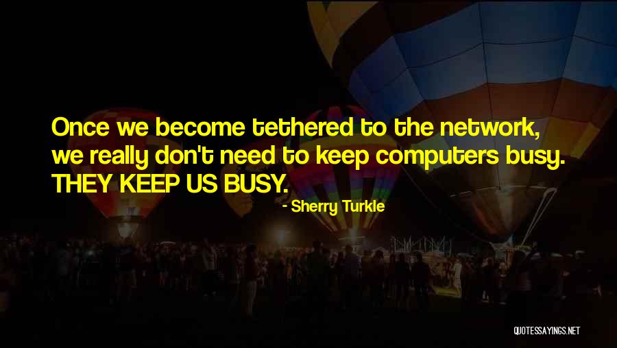 Computers Quotes By Sherry Turkle