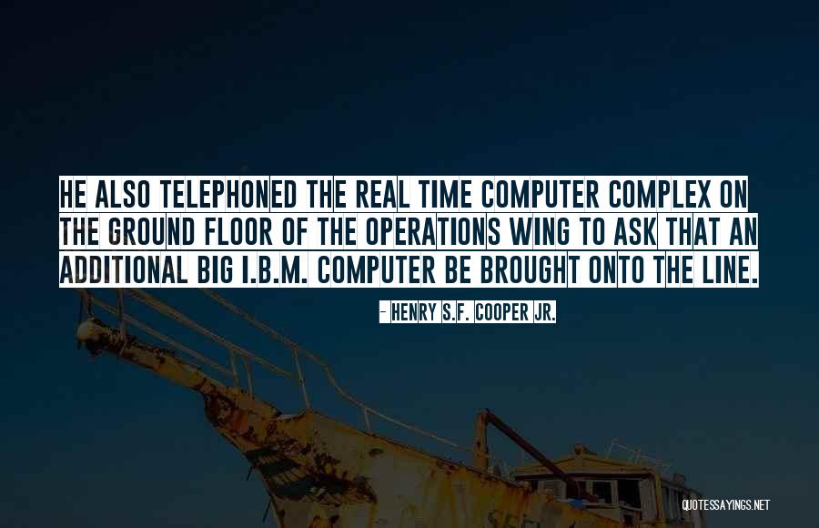 Computers & Science Quotes By Henry S.F. Cooper Jr. Computers & Science Quotes By Henry S.F. Cooper Jr.