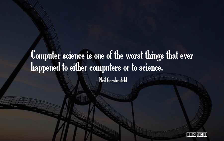 Computers & Science Quotes By Neil Gershenfeld Computers & Science Quotes By Neil Gershenfeld