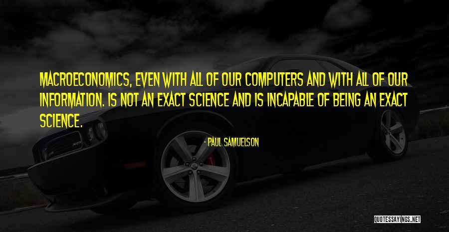 Computers & Science Quotes By Paul Samuelson Computers & Science Quotes By Paul Samuelson