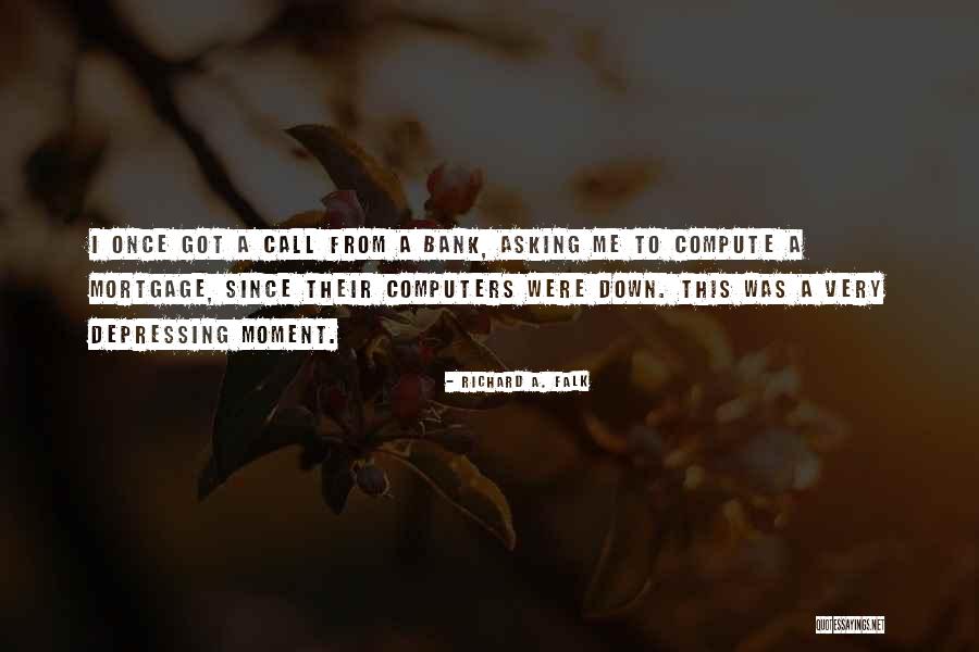 Computers & Science Quotes By Richard A. Falk Computers & Science Quotes By Richard A. Falk