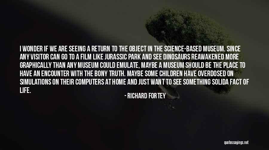 Computers & Science Quotes By Richard Fortey Computers & Science Quotes By Richard Fortey