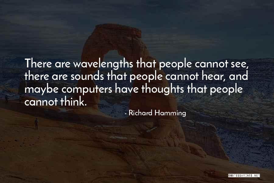 Computers & Science Quotes By Richard Hamming Computers & Science Quotes By Richard Hamming