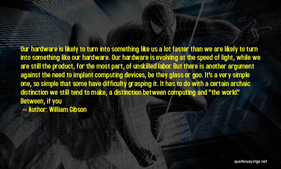 Computing Quotes By William Gibson