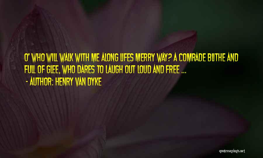 Comrade Quotes By Henry Van Dyke