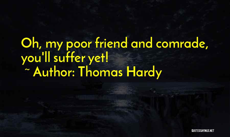 Comrade Quotes By Thomas Hardy