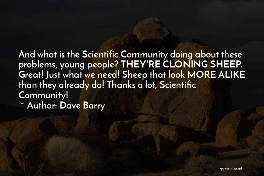 Con Cloning Quotes By Dave Barry