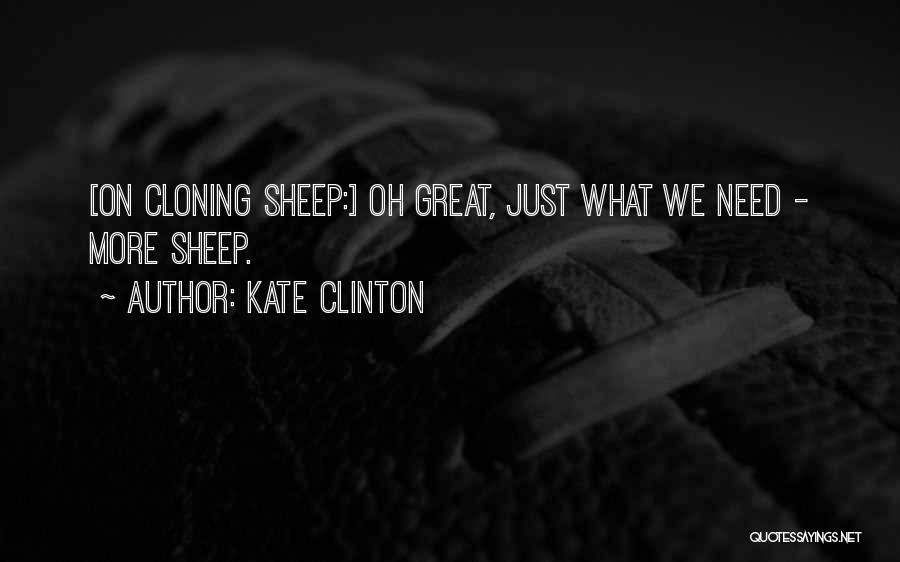 Con Cloning Quotes By Kate Clinton