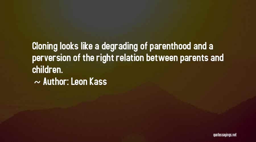 Con Cloning Quotes By Leon Kass