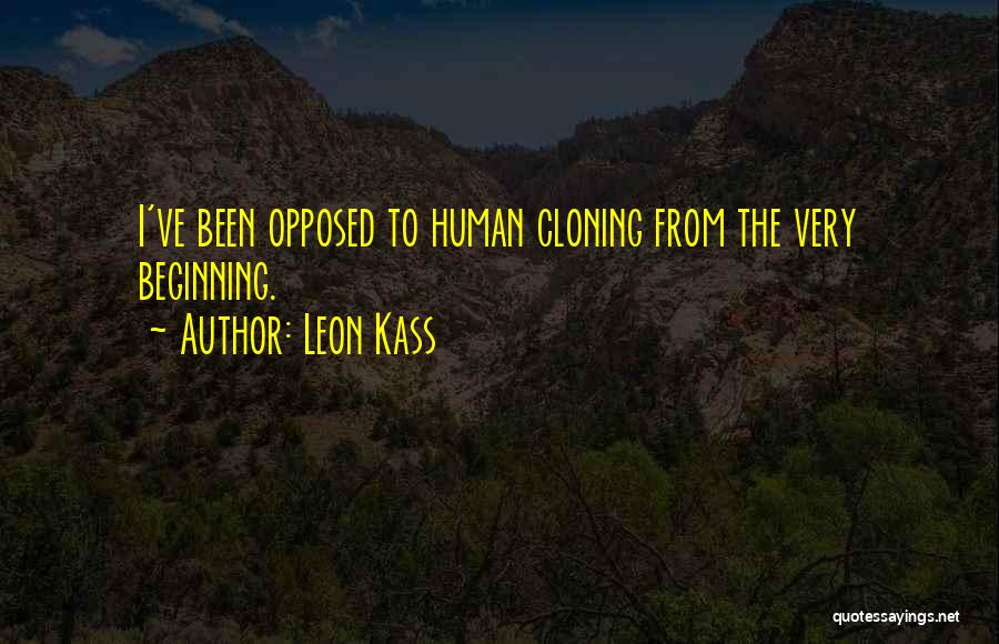 Con Cloning Quotes By Leon Kass